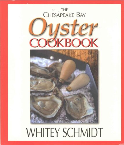 The Chesapeake Bay Oyster Cookbook Whitey Schmidt