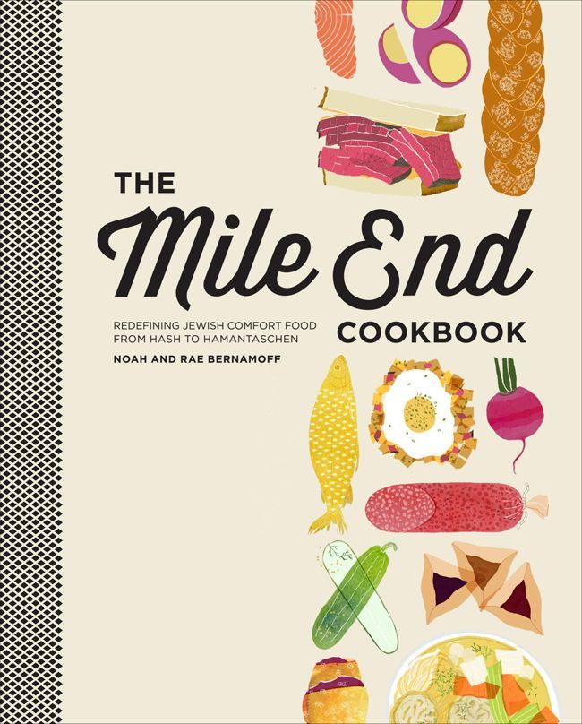 The Mile End Cookbook Redefining Jewish Comfort Food From Hash To Hamantaschen Noah Bernamoff