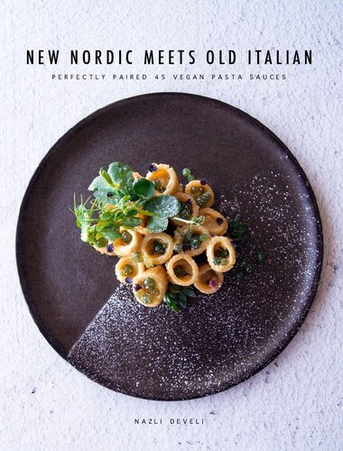 New Nordic Meets Old Italian Perfectly Paired 45 Vegan Pasta Sauces Nazli Develi