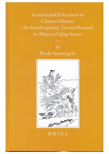 Sentimental Education In Chinese History An Interdisciplinary Textual Research On Ming And Qing Sources Paolo Santangelo
