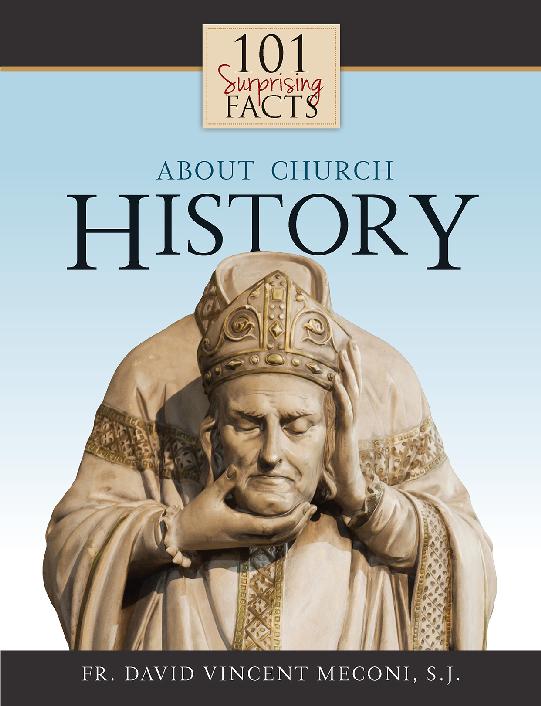 101 Surprising Facts About Church History Meconi David Vincent
