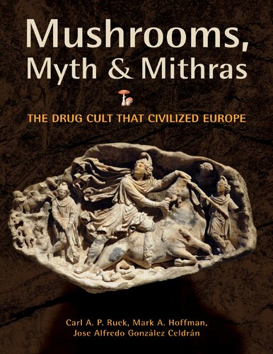 Mushrooms Myth And Mithras The Drug Cult That Civilized Europe Ruck