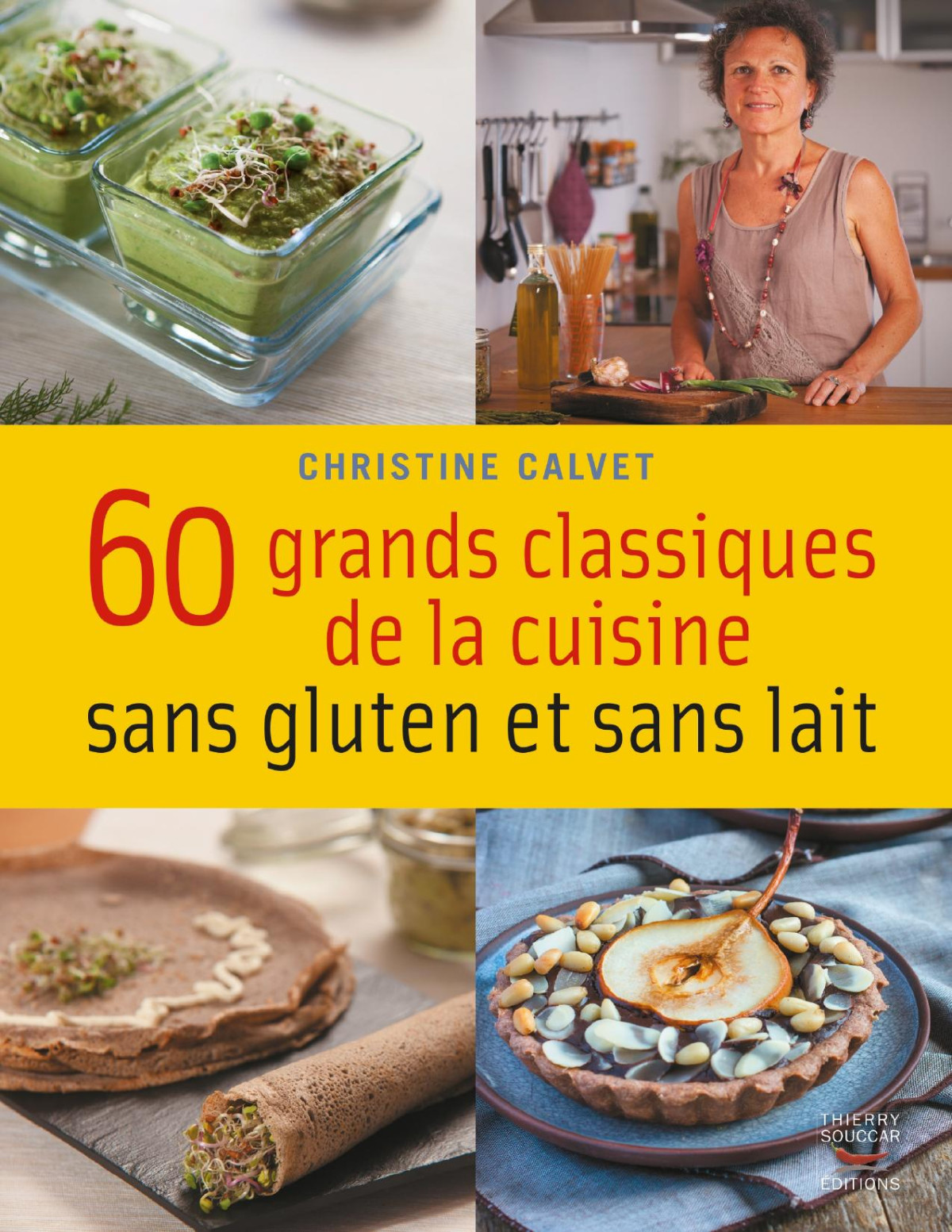 60 Grands Classiques De La Cuisine Sans Gluten Et Sans Lait Christine Calvet