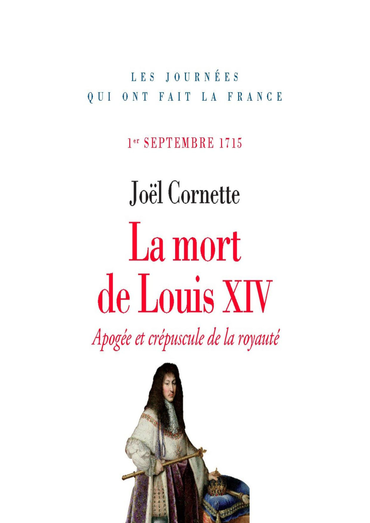 La Mort De Louis Xiv Cornette Joël Cornette Joël