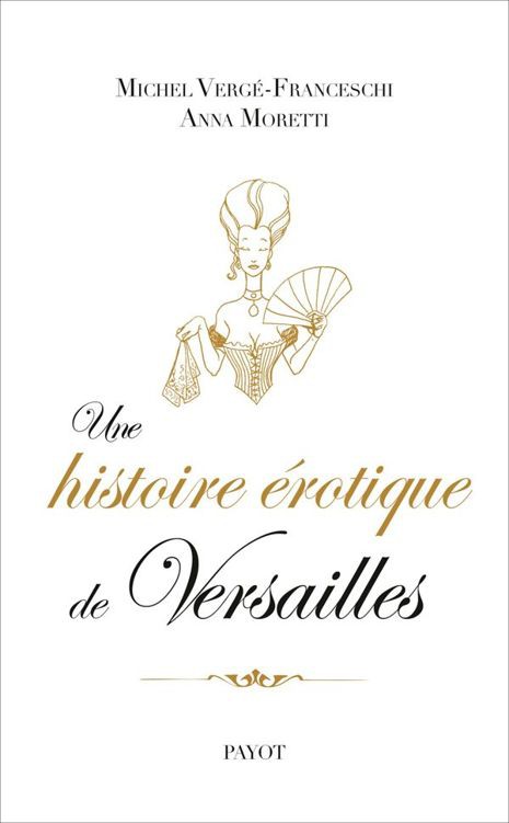 Une Histoire Rotique De Versailles 16611789 Vergfranceschi