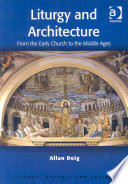 Liturgy And Architecture From The Early Church To The Middle Ages Allan Doig