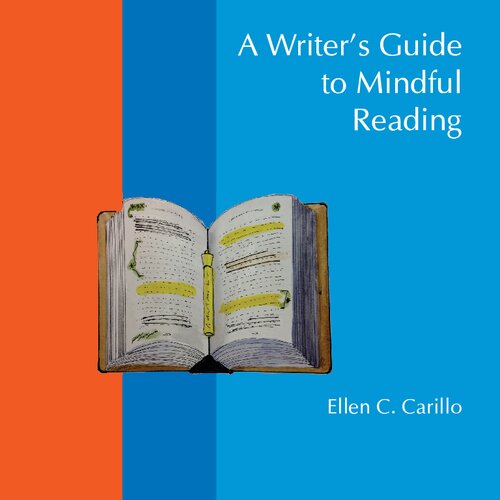 A Writers Guide To Mindful Reading Ellen C Carillo