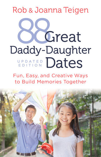 88 Great Daddydaughter Dates Fun Easy And Creative Ways To Build Memories Together Rob Teigen