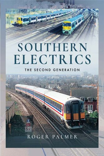 Southern Electrics The Second Generation Roger Palmer