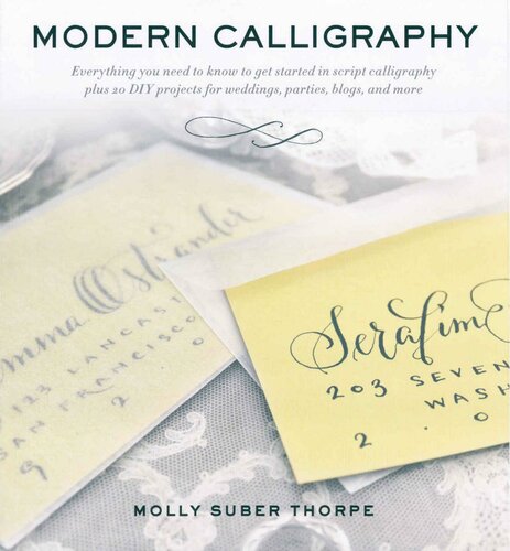 Modern Calligraphy Everything You Need To Know To Get Started In Script Calligraphy Molly Suber Thorpe
