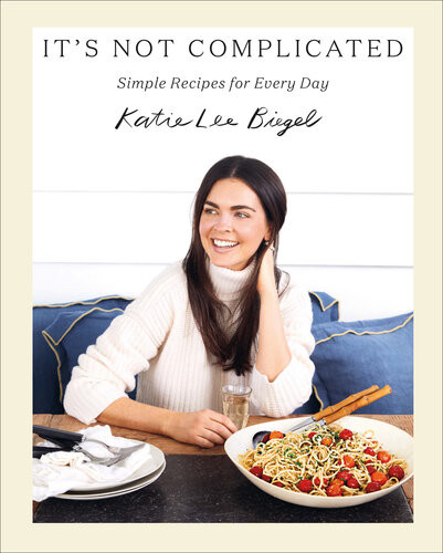 Its Not Complicated Simple Recipes For Every Day Katie Lee Biegel