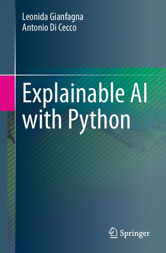 Explainable Ai With Python Leonida Gianfagn Antonio Di Cecco
