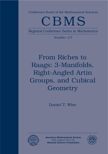 From Riches To Raags 3manifolds Rightangled Artin Groups And Cubical Geometry Daniel T Wise