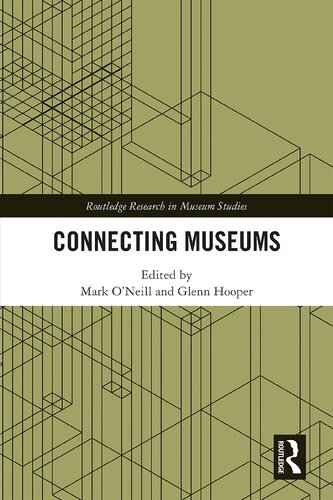 Connecting Museums 1st Edition Mark Oneill Editor Glenn Hooper Editor