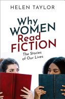 Why Women Read Fiction The Stories Of Our Lives Helen Taylor