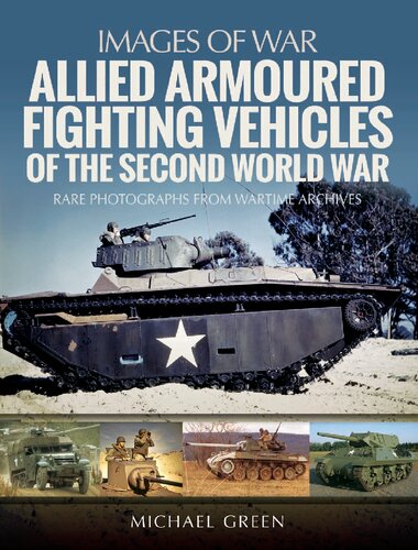 Allied Armoured Fighting Vehicles Of The Second World War Michael Green