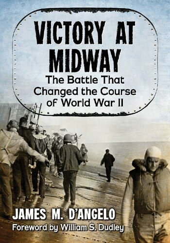 Victory At Midway The Battle That Changed The Course Of World War Ii James M Dangelo