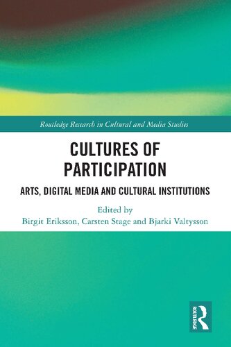 Cultures Of Participation Arts Digital Media And Cultural Institutions 1st Edition Birgit Eriksson Editor