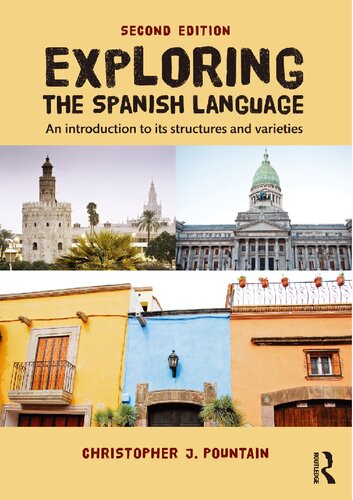 Exploring The Spanish Language An Introduction To Its Structures And Varieties Christopher J Pountain