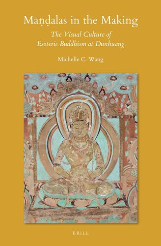 Maalas In The Making The Visual Culture Of Esoteric Buddhism At Dunhuang Michelle C Wang
