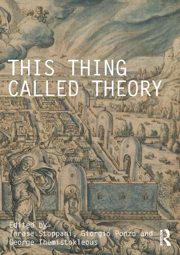 This Thing Called Theory Teresa Stoppani George Themistokleous Giorgio Ponzo