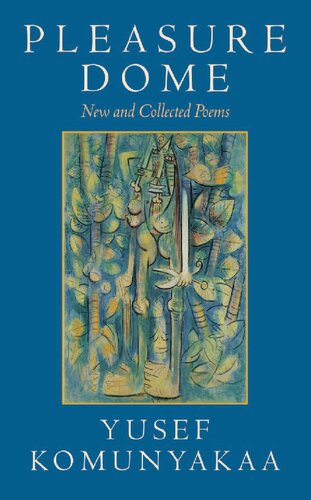 Pleasure Dome New And Collected Poems Wesleyan Poetry Series Yusef Komunyakaa