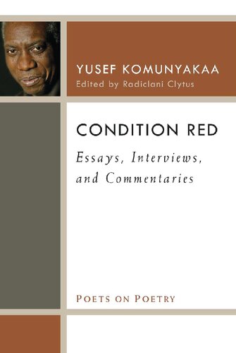 Condition Red Essays Interviews And Commentaries Poets On Poetry Yusef Komunyakaa