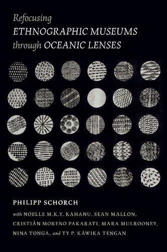 Refocusing Ethnographic Museums Through Oceanic Lenses Philipp Schorch