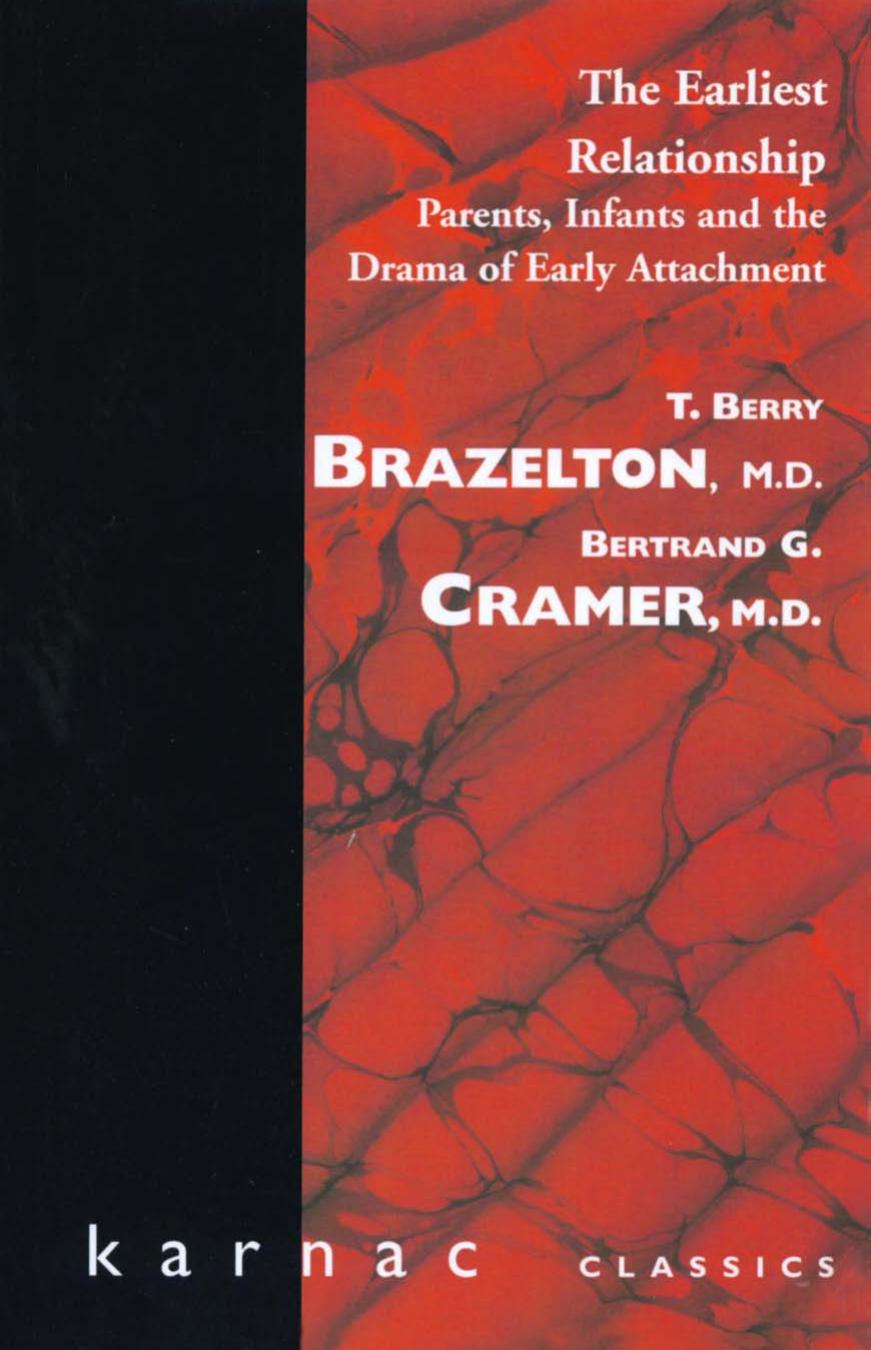 Earliest Relationship Parents Infants And The Drama Of Early Attachment T Berry Brazelton