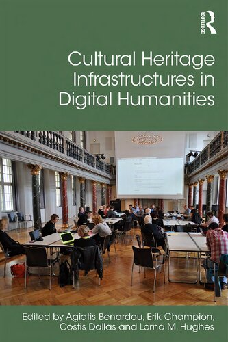 Cultural Heritage Infrastructures In Digital Humanities Agiatis Benardou
