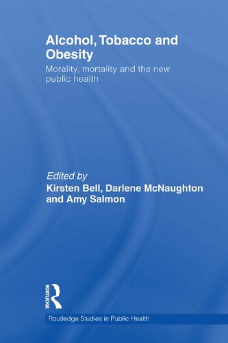 Alcohol Tobacco And Obesity Morality Mortality And The New Public Health Kirsten Bell Amy Salmon Darlene Mcnaughton