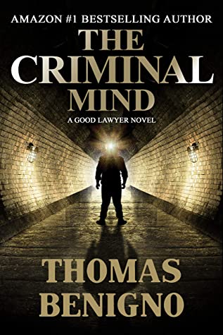 The Criminal Mind A Crime Thriller The Good Lawyer Series Book 3 Thomas Benigno Benigno