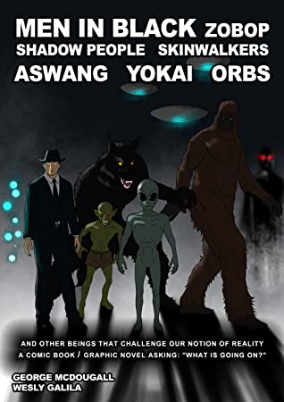 Men In Black Zobop Shadow People Skinwalkers Aswang Yokai Orbs And Other Beings That Challenge Our Notion Of Reality A Comic Bookgraphic Novel Asking What Is Going On George Mcdougall Mcdougall