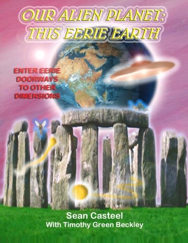 Our Alien Planet This Eerie Earth Book Cd Sean Casteel Timothy Green Beckley Casteel