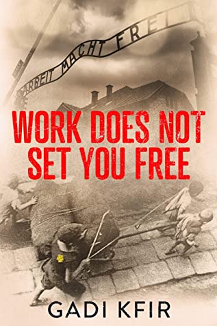 Work Does Not Set You Free The Forced Labor Of Jewish Children Under Nazi Regime In The Ghettos During The Holocaust Gadi Kfir Kfir
