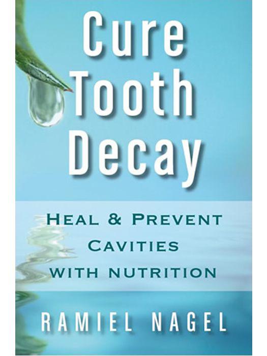 Cure Tooth Decay Heal And Prevent Cavities With Nutrition Limit And Avoid Dental Surgery And Fluoride Second Edition 5 Stars Nagel