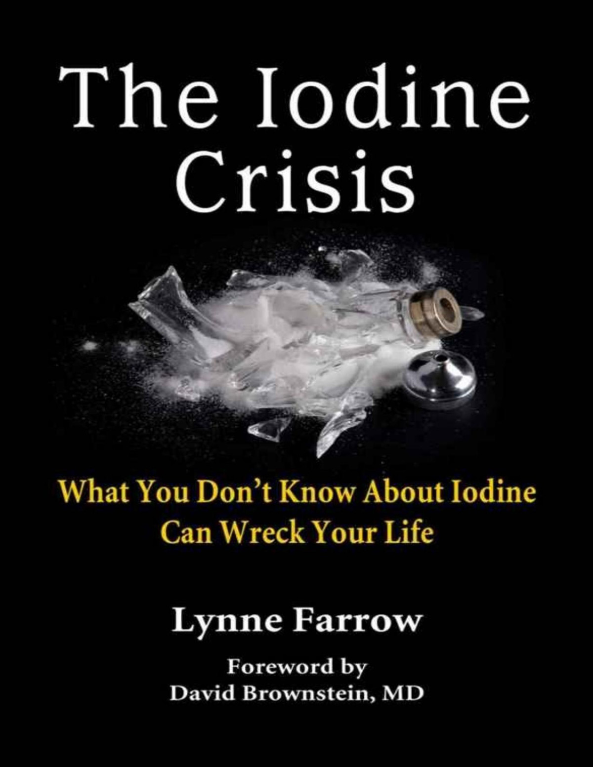 The Iodine Crisis What You Dont Know About Iodine Can Wreck Your Life Lynne Farrow Farrow