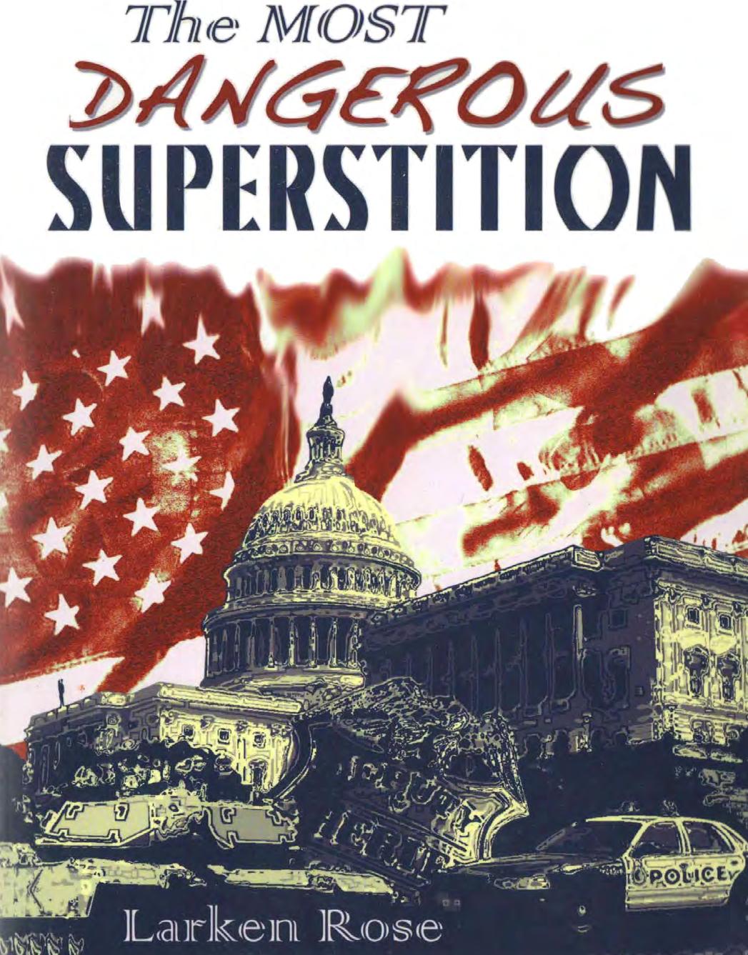The Most Dangerous Superstition Second Edition Larken Rose