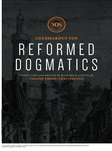 Reformed Dogmatics Volume 3 Christology Geerhardus J Vos Richard B Gaffin Jr