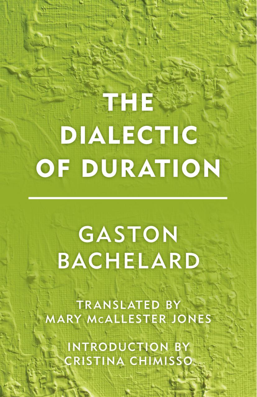 The Dialectic Of Duration Gaston Bachelard Mary Mcallester Cristina Chimisso