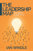 The Leadership Map The Gritty Guide To Strategy That Works And People Who Care Ian Windle