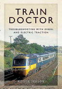 Train Doctor Trouble Shooting With Diesel And Electric Traction Roger Senior