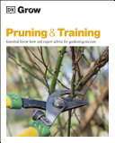 Grow Pruning Training Essential Knowhow And Expert Advice For Gardening Success Dk