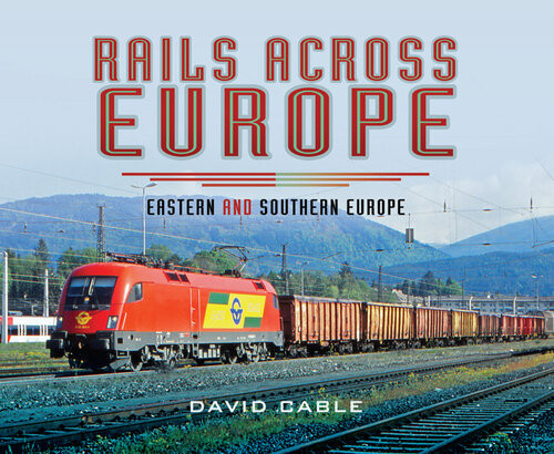 Rails Across Europe Eastern And Southern Europe David Cable