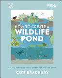 Rhs How To Create A Wildlife Pond Plan Dig And Enjoy A Natural Pond In Your Own Back Garden Kate Bradbury