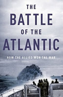 Battle Of The Atlantic How The Allies Won The War Dhirubhai Patel