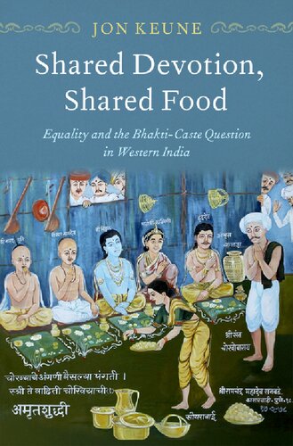 Shared Devotion Shared Food Equality And The Bhakticaste Question In Western India Jon Keune