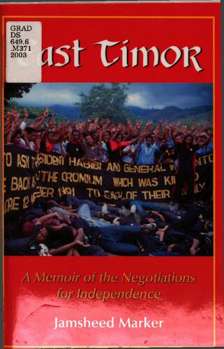 East Timor A Memoir Of The Negotiations For Independence Jamsheed Marker
