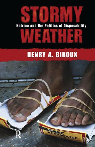 Stormy Weather Katrina And The Politics Of Disposability Henry A Giroux
