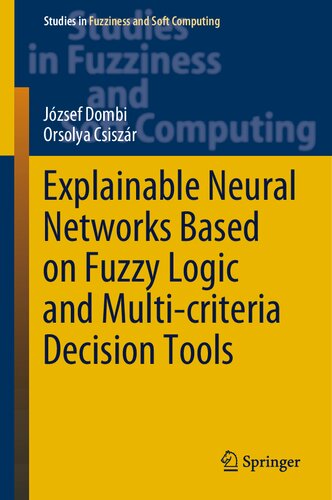 Explainable Neural Networks Based On Fuzzy Logic And Multicriteria Decision Tools Jzsef Dombi